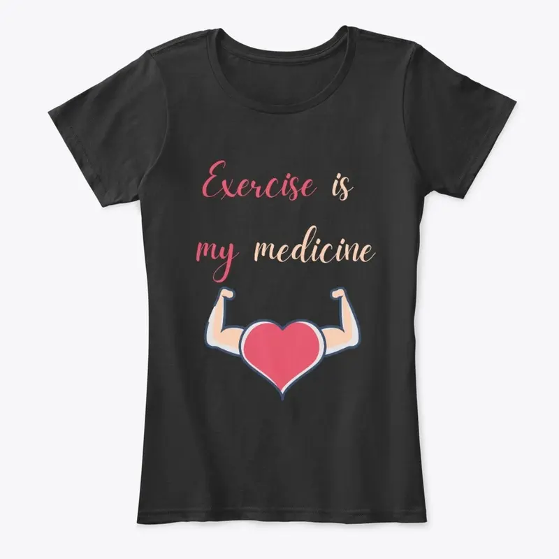 Exercise is my medicine!